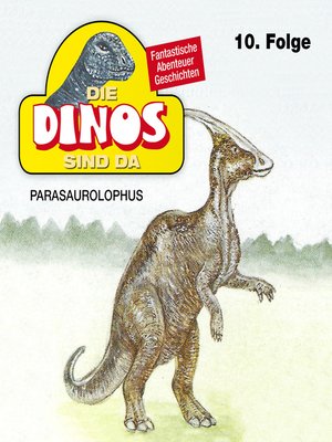 cover image of Die Dinos sind da, Folge 10